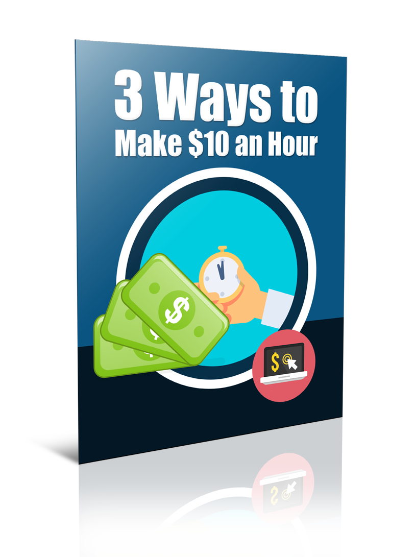 3 Ways to Make 10 an Hour eBook