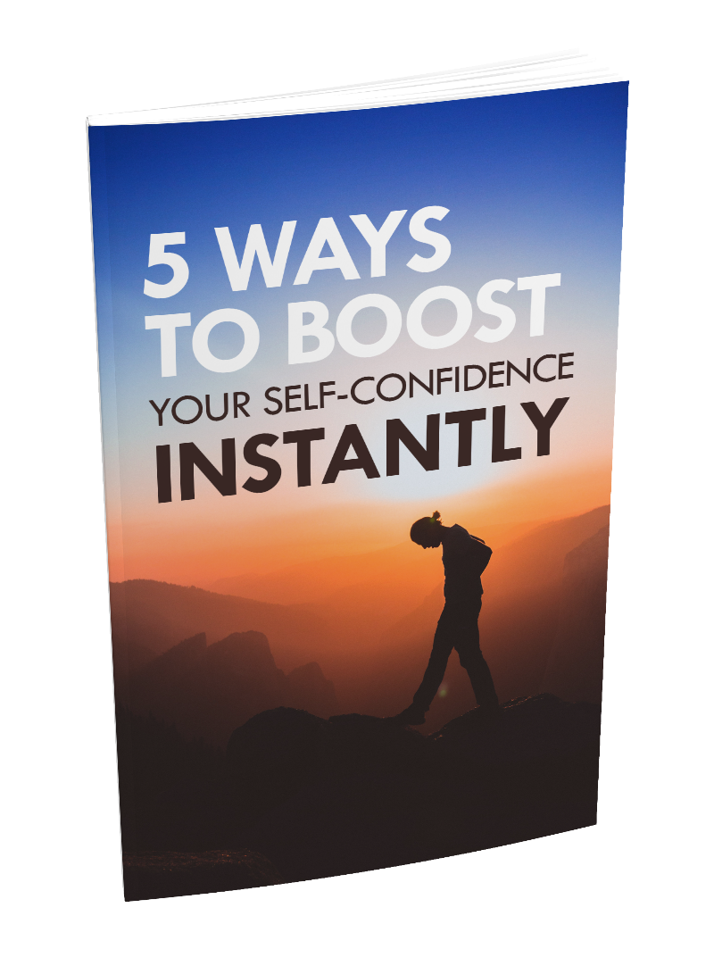 5 Ways To Boost Your Self Confidence Instantly eBook