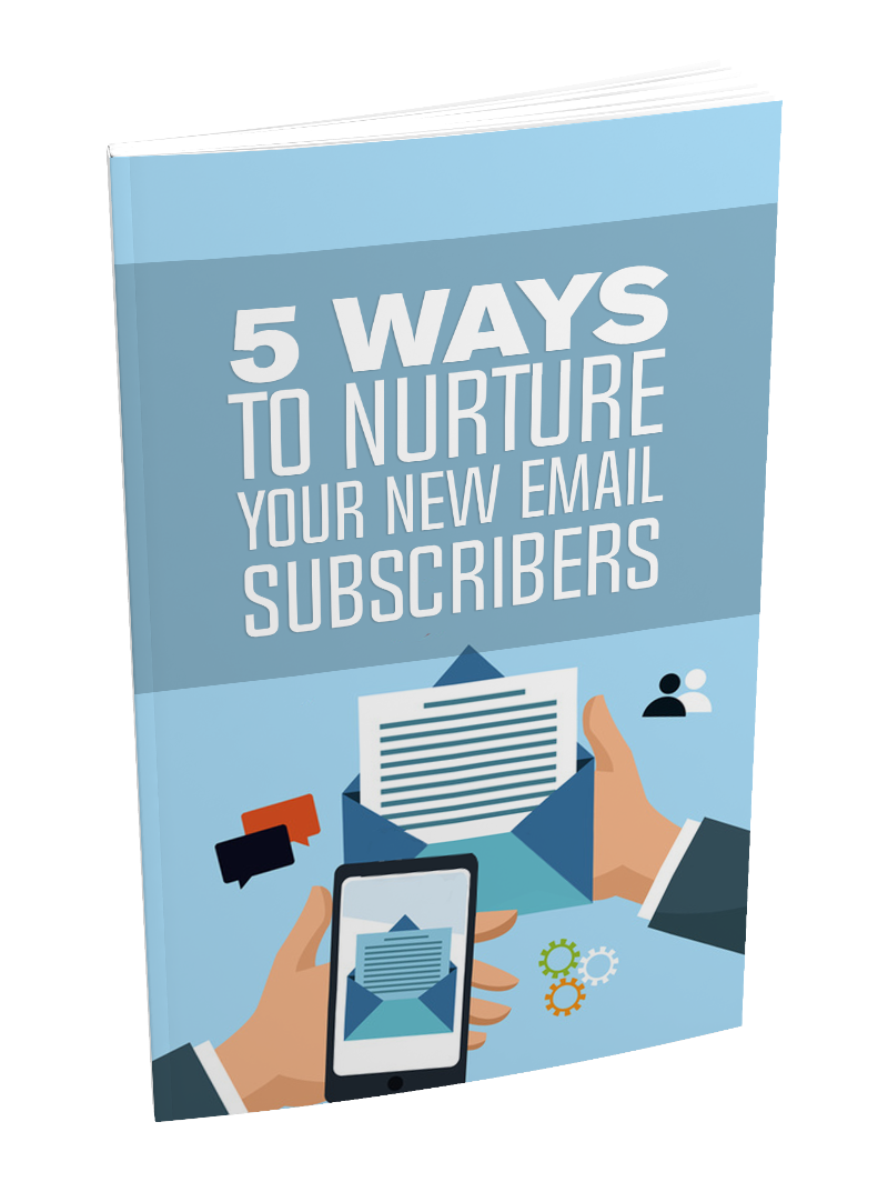 5 Ways To Nurture Your New Email Subscribers eBook