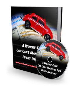 A Worry Free Car Care Manual For Every Driver eBook