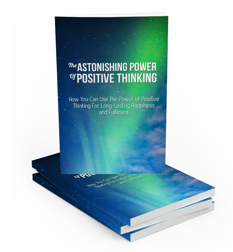 Astonishing Power Of Positive Thinking eBook