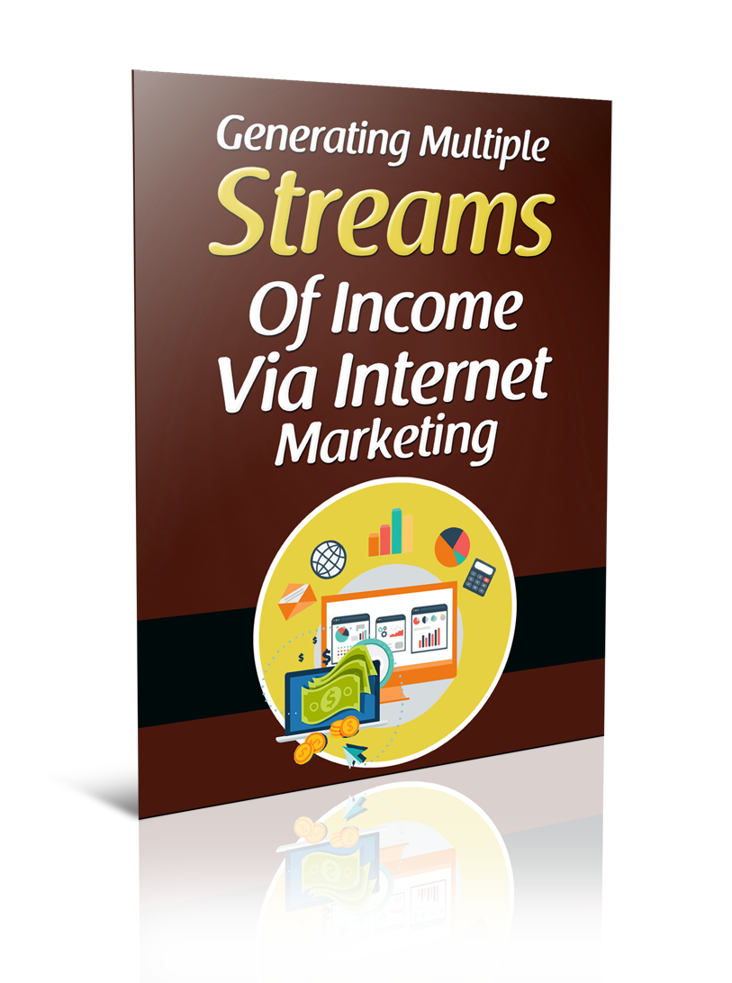 Generate Multiple Streams Of Income Via Internet Marketing eBook