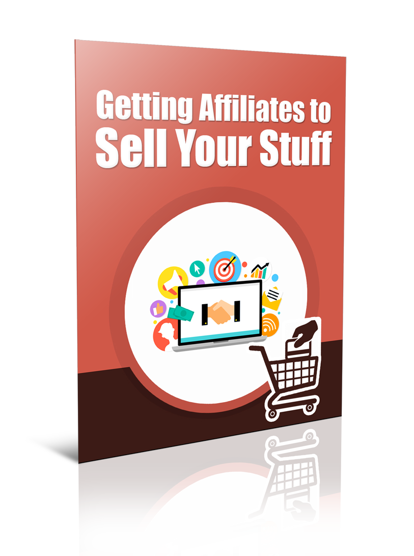 Getting Affiliates To Sell Your Stuff eBook