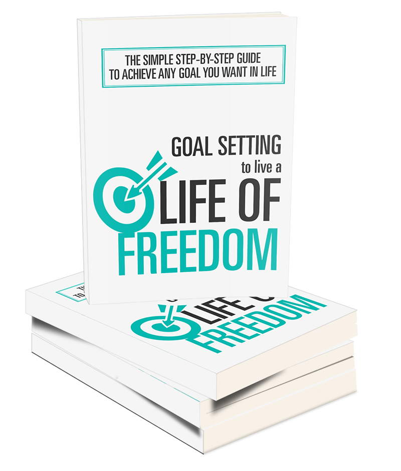 Goal Setting To Live a Life Of Freedom eBook