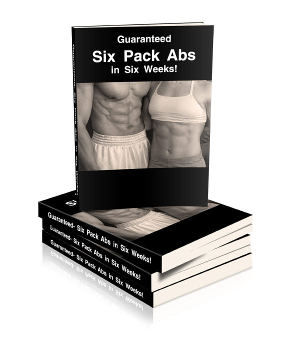 Guaranteed Six Pack Abs in Six Weeks eBook
