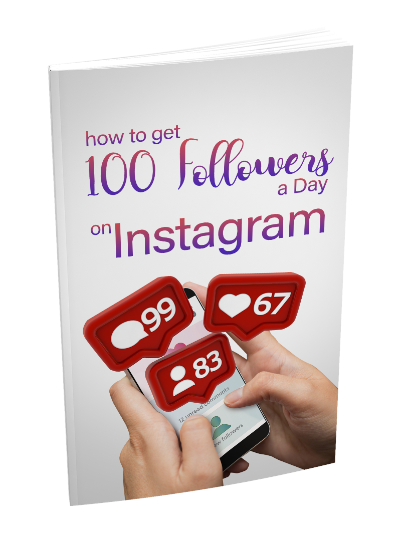 How To Get 100 Followers a Day On Instagram eBook