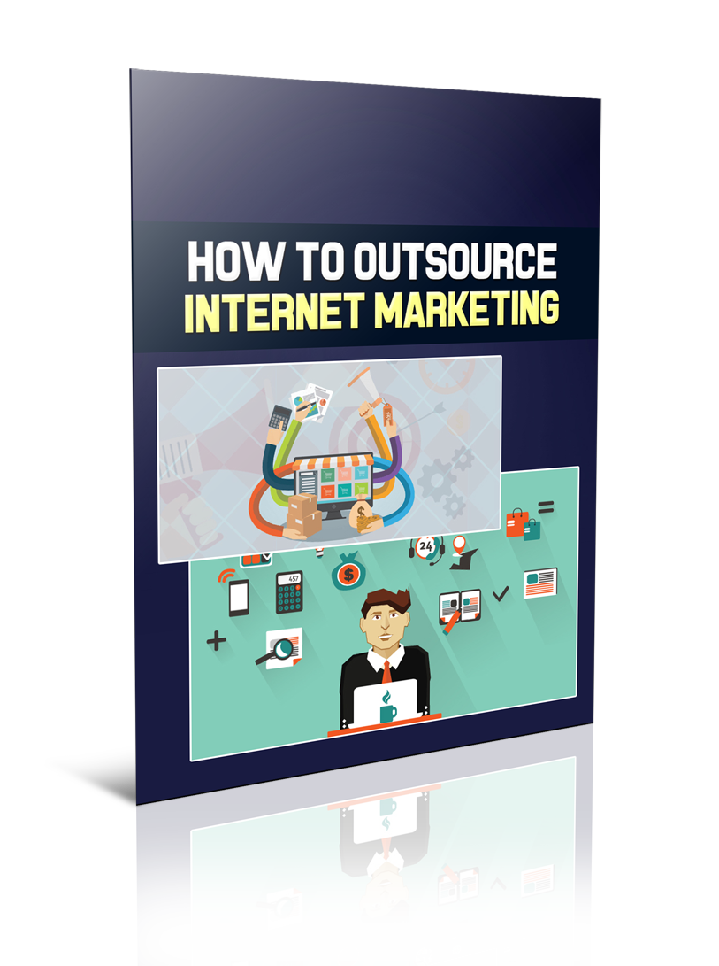 How To Outsource Internet Marketing eBook