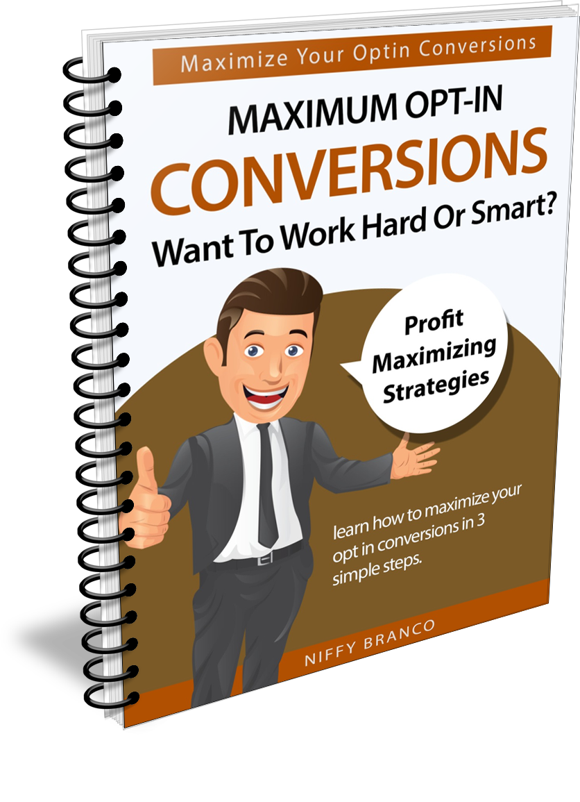Maximum Opt In Conversions - Want To Work Hard Or Smart eBook