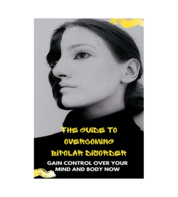 The Guide To Overcoming Bipolar Disorder eBook