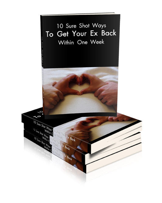 10 Sure Shot Ways to Get Your Ex Back Within One Week eBook
