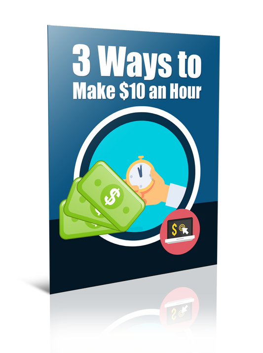3 Ways to Make 10 an Hour eBook