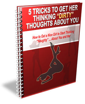 5 Tricks to Get Her Thinking Dirty Thoughts About You eBook