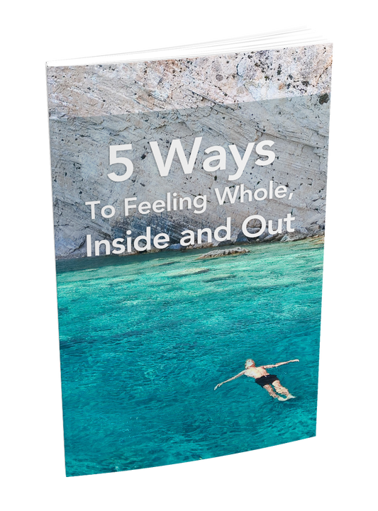 5 Ways To Feeling Whole Inside and Out eBook