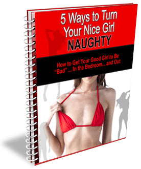 5 Ways to Turn Your Nice Girl Naughty eBook