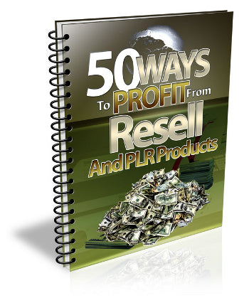 50 Ways Profit From Resell and PLR Products eBook
