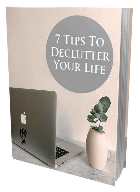 7 Tips To Declutter Your Life eBook