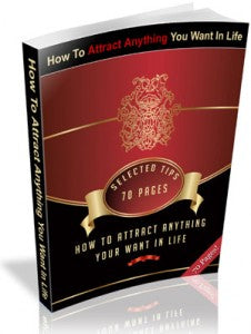 Attract Anything You Want In Life With These Tips eBook