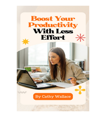 Boost Your Productivity With Less Effort