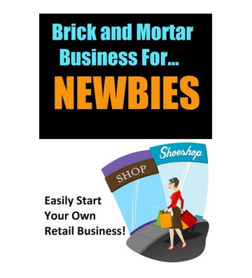 Brick and Mortar Business for NEWBIES eBook