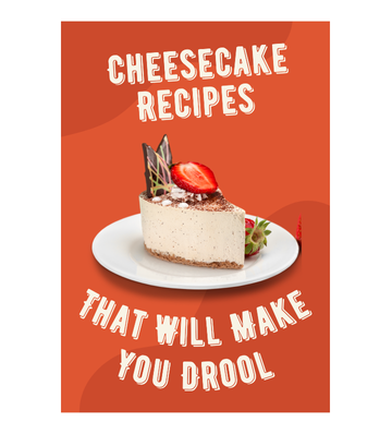 Cheesecake Recipes That Will Make You Drool eBook