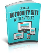 Create An Authority Site With Articles eBook