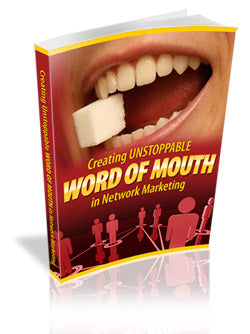 Creating Unstoppable Word Of Mouth In Network Marketing eBook