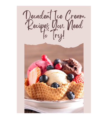 Decadent Ice Cream Recipes You Need to Try eBook