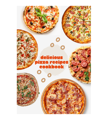 Delicious Pizza Recipes Cookbook eBook