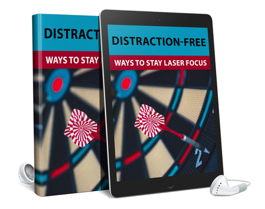 Distraction Free Ways To Stay Laser Focus eBook