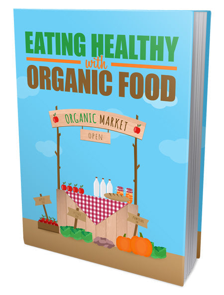 Eating Healthy with Organic Food eBook
