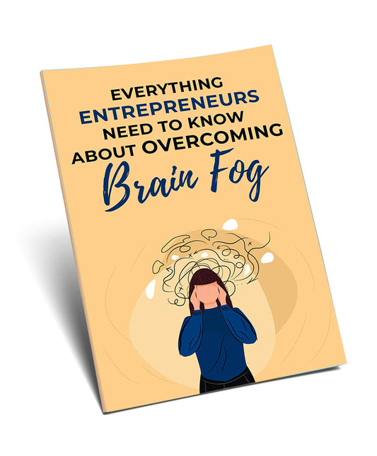 Entrepreneurs Need to Know About Overcoming Brain Fog eBook