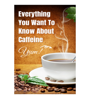 Everything You Want To Know About Caffeine