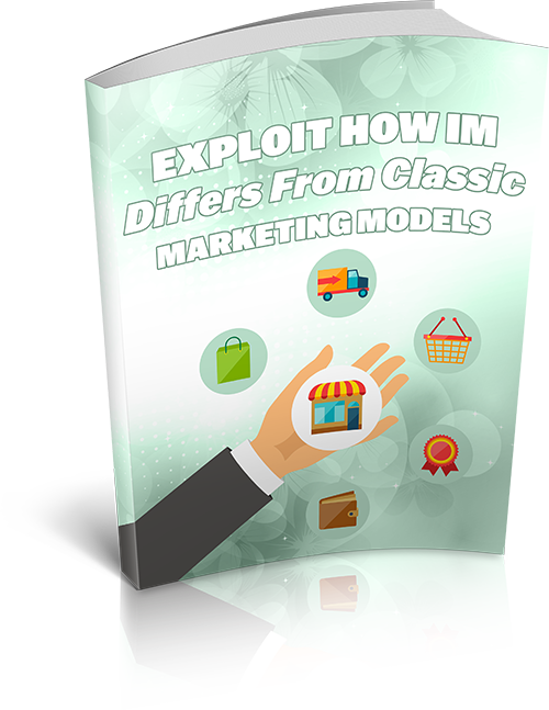 Exploit How IM Differs From Classic Marketing Models eBook