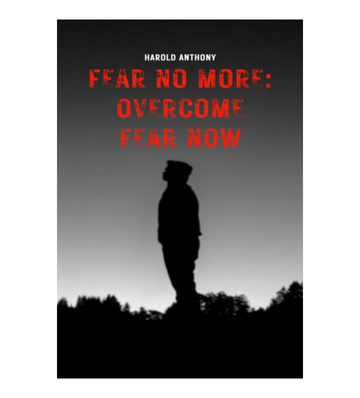 Fear No More: Overcome Fear Now