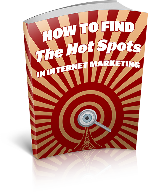 Find The Hot Spots In Internet Marketing eBook