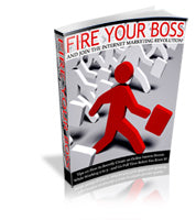 Fire Your Boss And Join Internet Marketing eBook