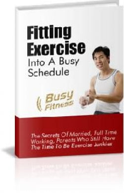 Fitting Exercise Into A Busy Schedule eBook