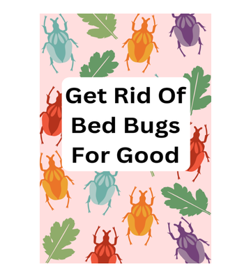 Get Rid Of Bed Bugs For Good