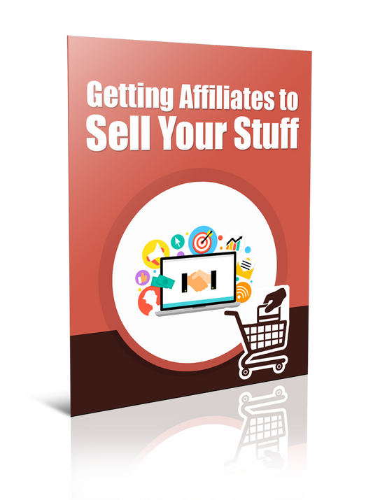 Getting Affiliates To Sell Your Stuff eBook