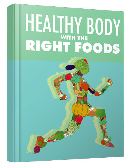 Healthy Body With The Right Foods eBook