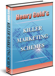 Henry Gold Killer Marketing Schemes eBook