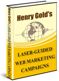 Henry Gold Laser Guided Web Marketing Campaigns eBook