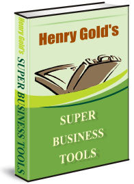 Henry Gold Super Business Tools eBook