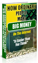 How Ordinary People Make Big Money eBook