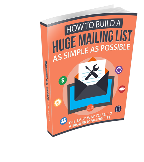 How To Build a Huge Mailing List as Simple as Possible eBook