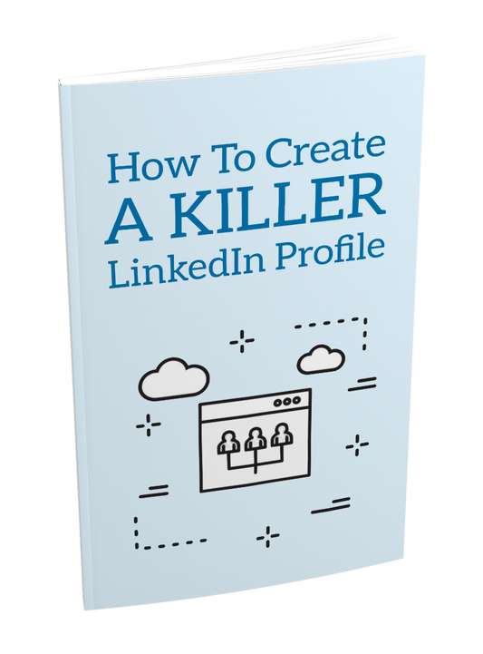 How To Create a Killer LinkedIn Profile eBook