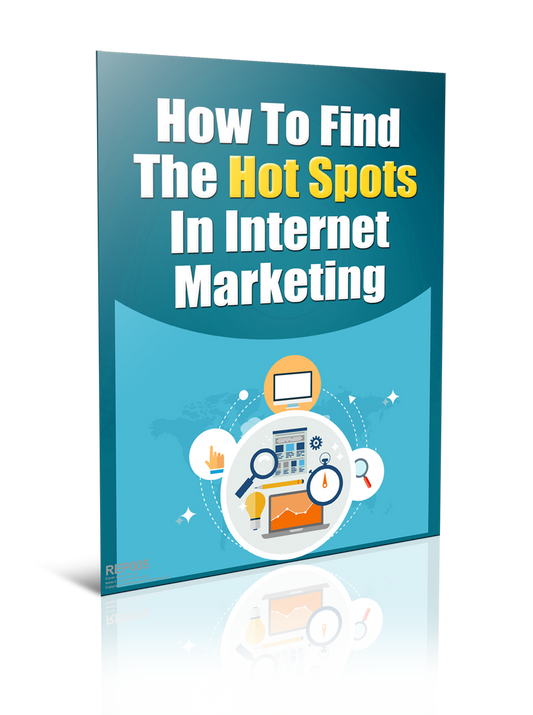 How To Find The Hot Spots In Internet Marketing eBook