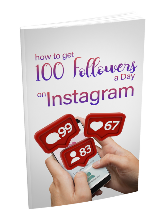 How To Get 100 Followers a Day On Instagram eBook