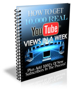 How To Get 10,000 Real YouTube Views In A Week eBook