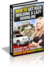 How To Get Rich Building A Lazy Downline eBook